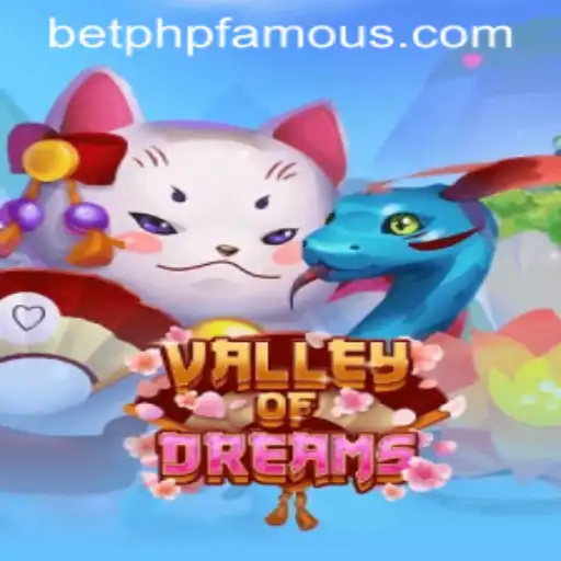 Discover the Enchanting World of ValleyofDreams and Embrace PHPFAMOUS